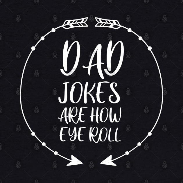 Dad Jokes are How Eye Roll - Gift for Fathers day by  Funny .designs123